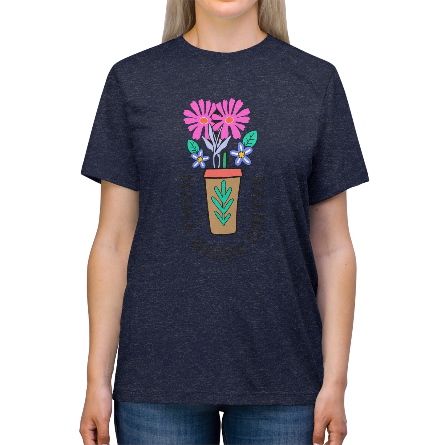 Triblend Tee - Mama Needs Coffee | Multiple Sizes & Colors"