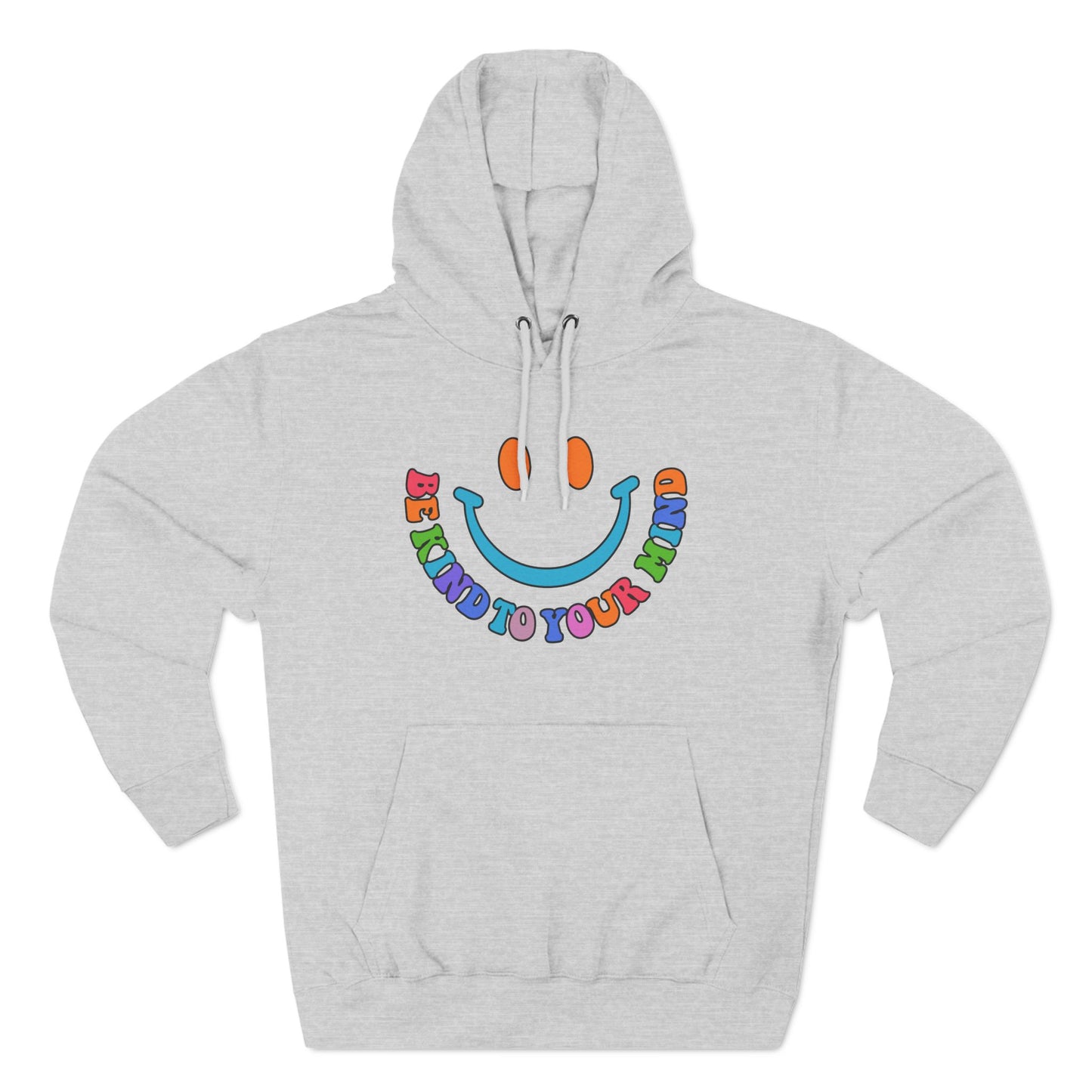 Three-Panel Fleece Hoodie Be Kind To Your Mind