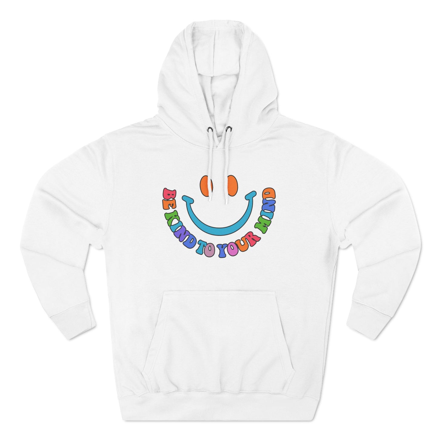 Three-Panel Fleece Hoodie Be Kind To Your Mind