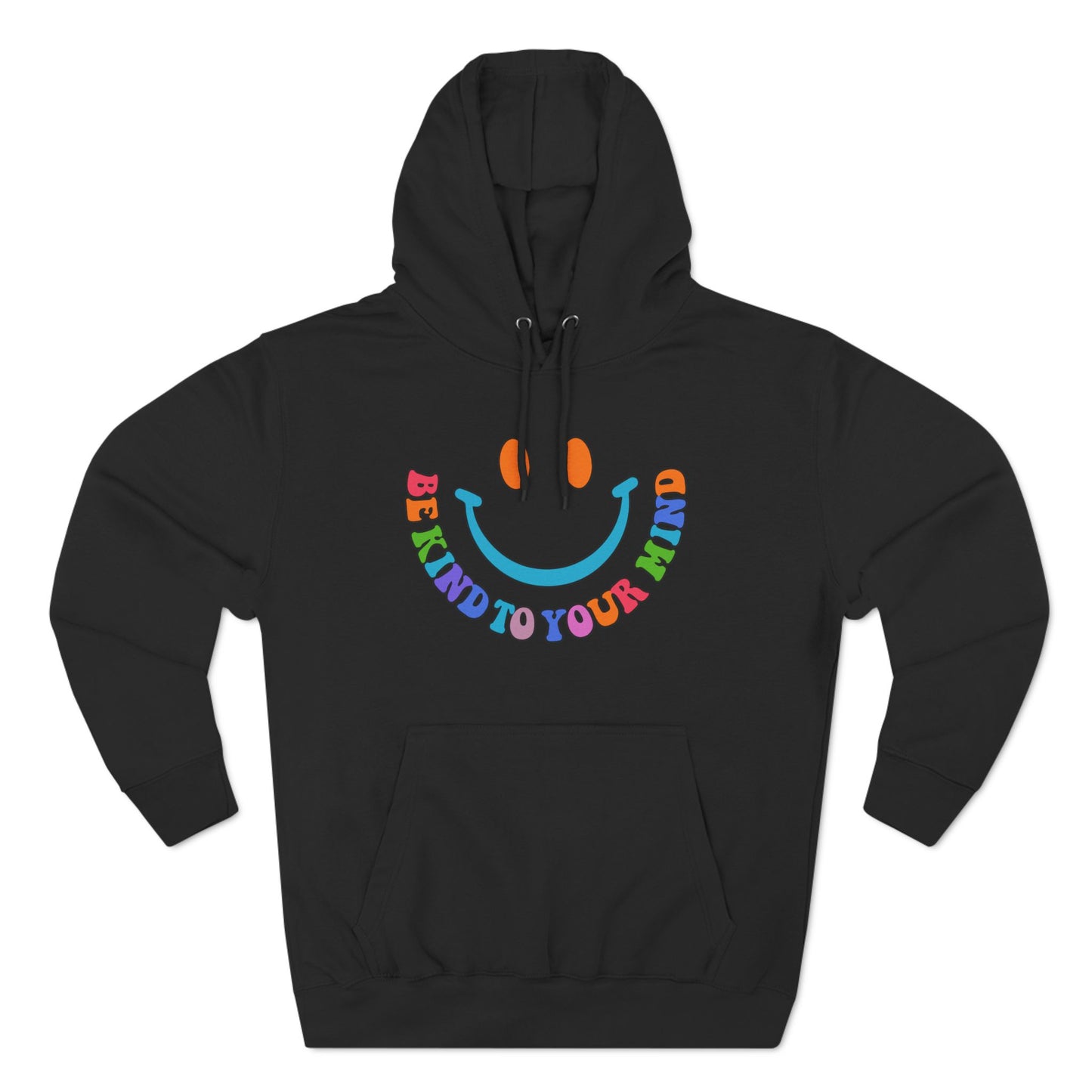 Three-Panel Fleece Hoodie Be Kind To Your Mind