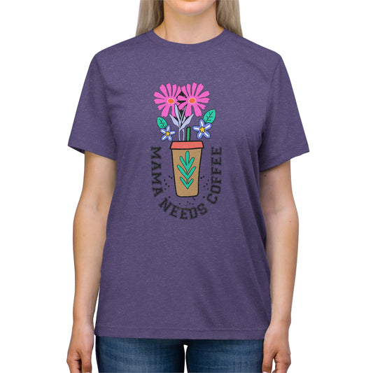 Triblend Tee - Mama Needs Coffee | Multiple Sizes & Colors"