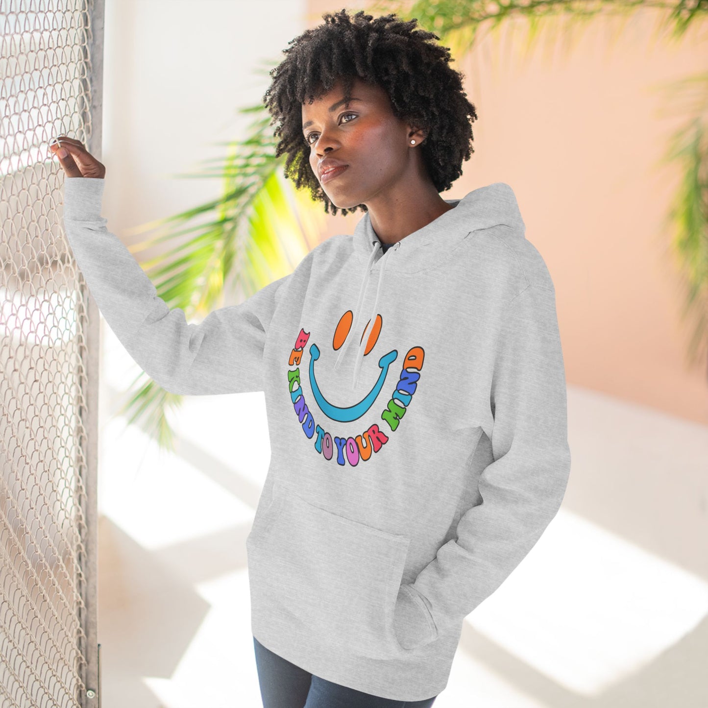 Three-Panel Fleece Hoodie Be Kind To Your Mind