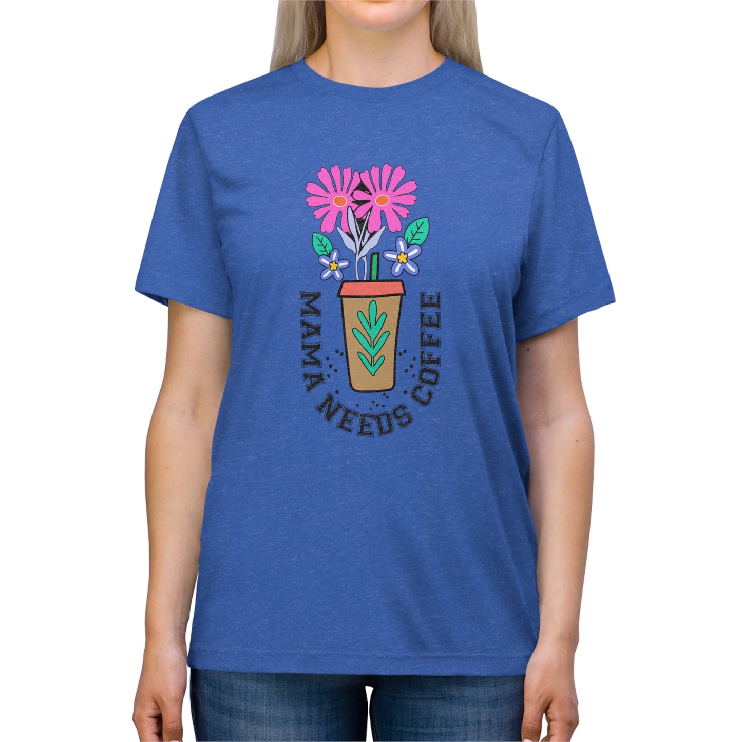 Triblend Tee - Mama Needs Coffee | Multiple Sizes & Colors"