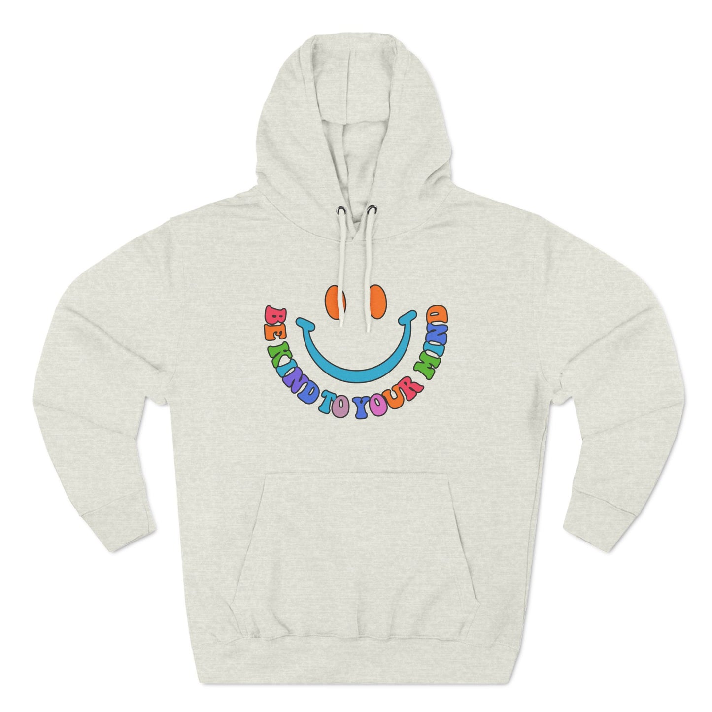 Three-Panel Fleece Hoodie Be Kind To Your Mind