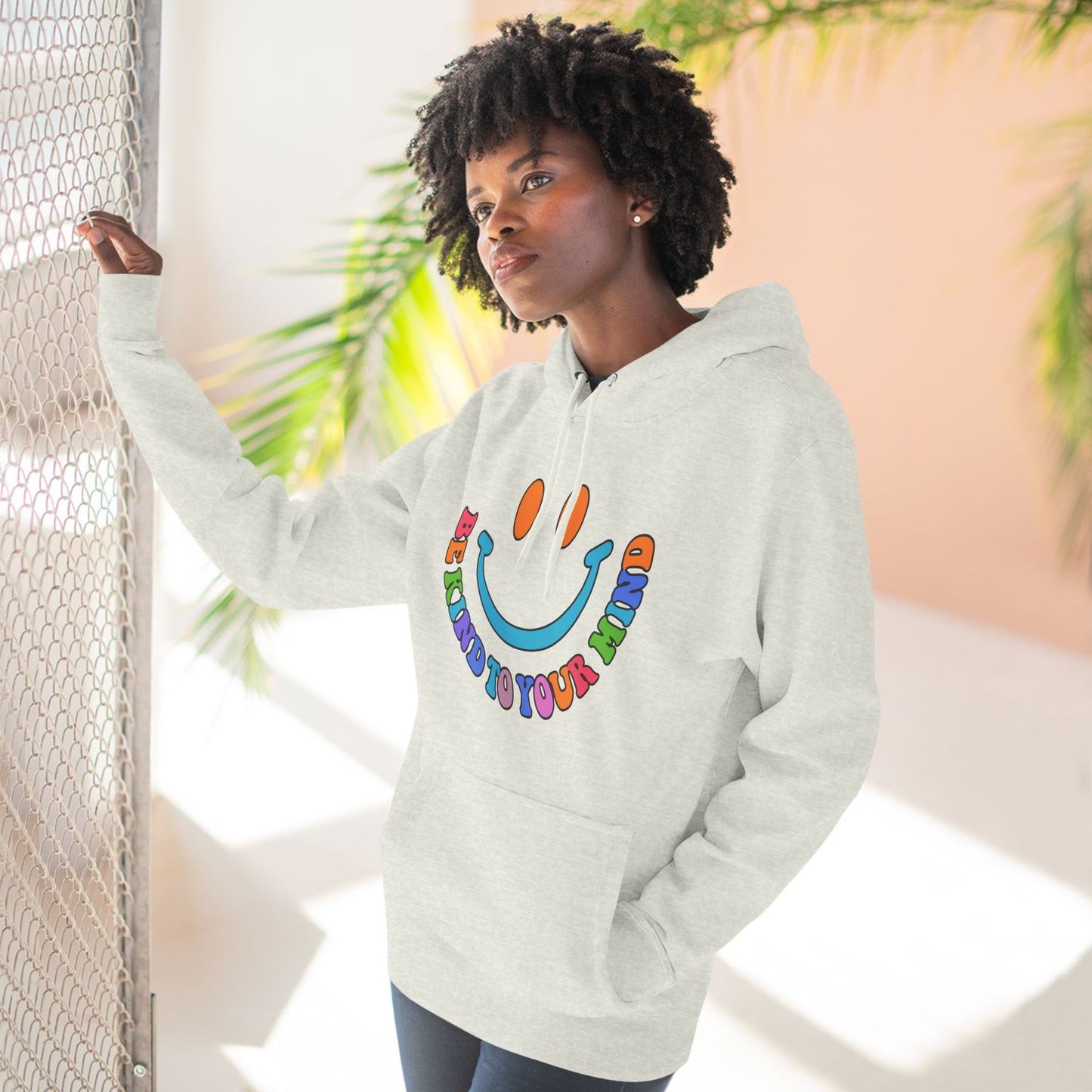 Three-Panel Fleece Hoodie Be Kind To Your Mind